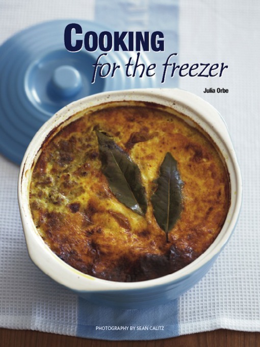 Title details for Cooking for the Freezer by Julia Orbe - Available